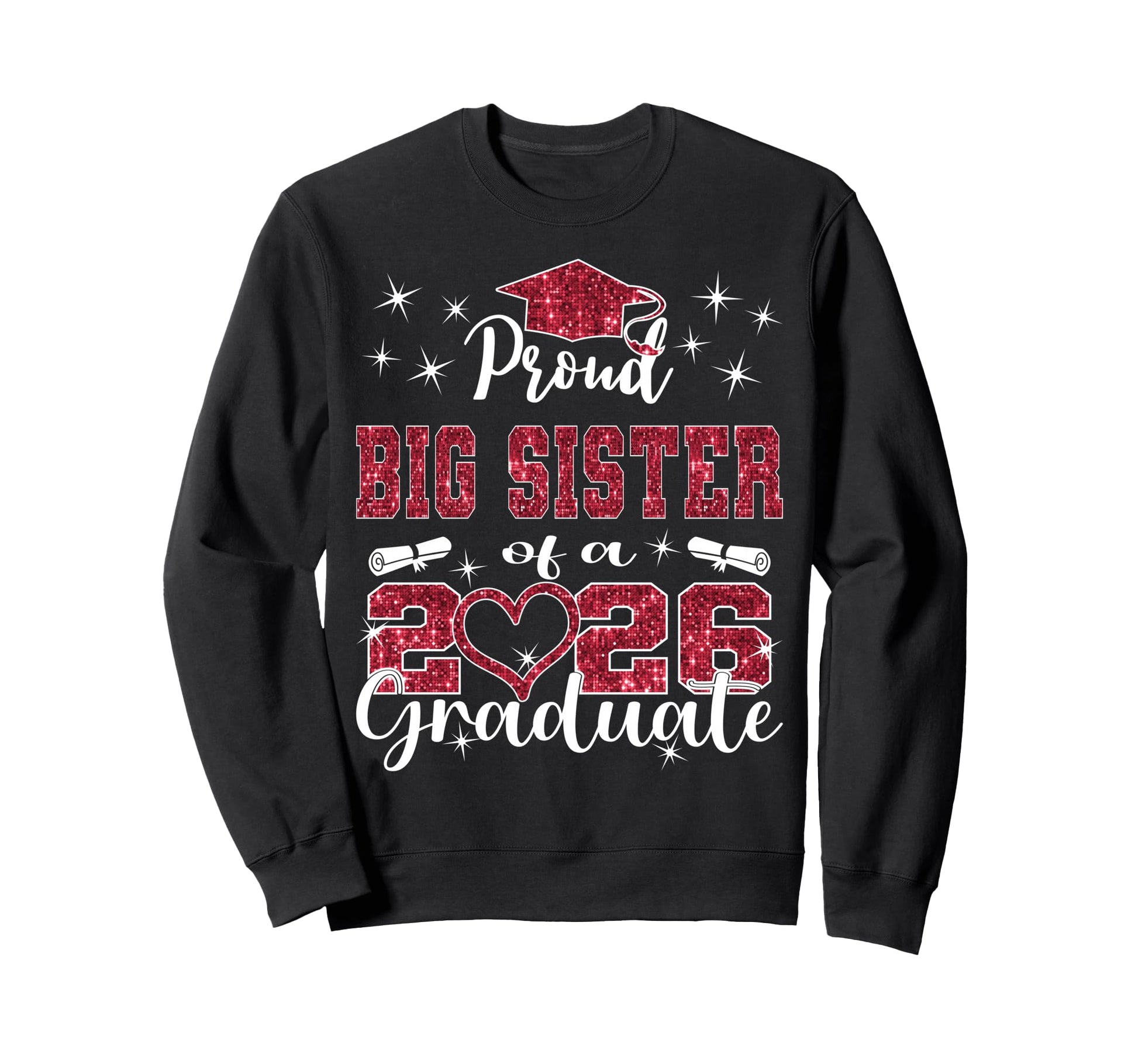 Super Proud Big Sister 2026 Graduate Sweatshirt - Custom Art Print Unisex - T-Shirt, Sweatshirt, Hoodie