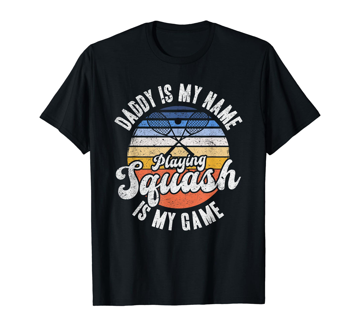 Daddy Is My Name Playing Squash Is T-Shirt - Custom Art Print for Adults - T-Shirt, Sweatshirt, Hoodie