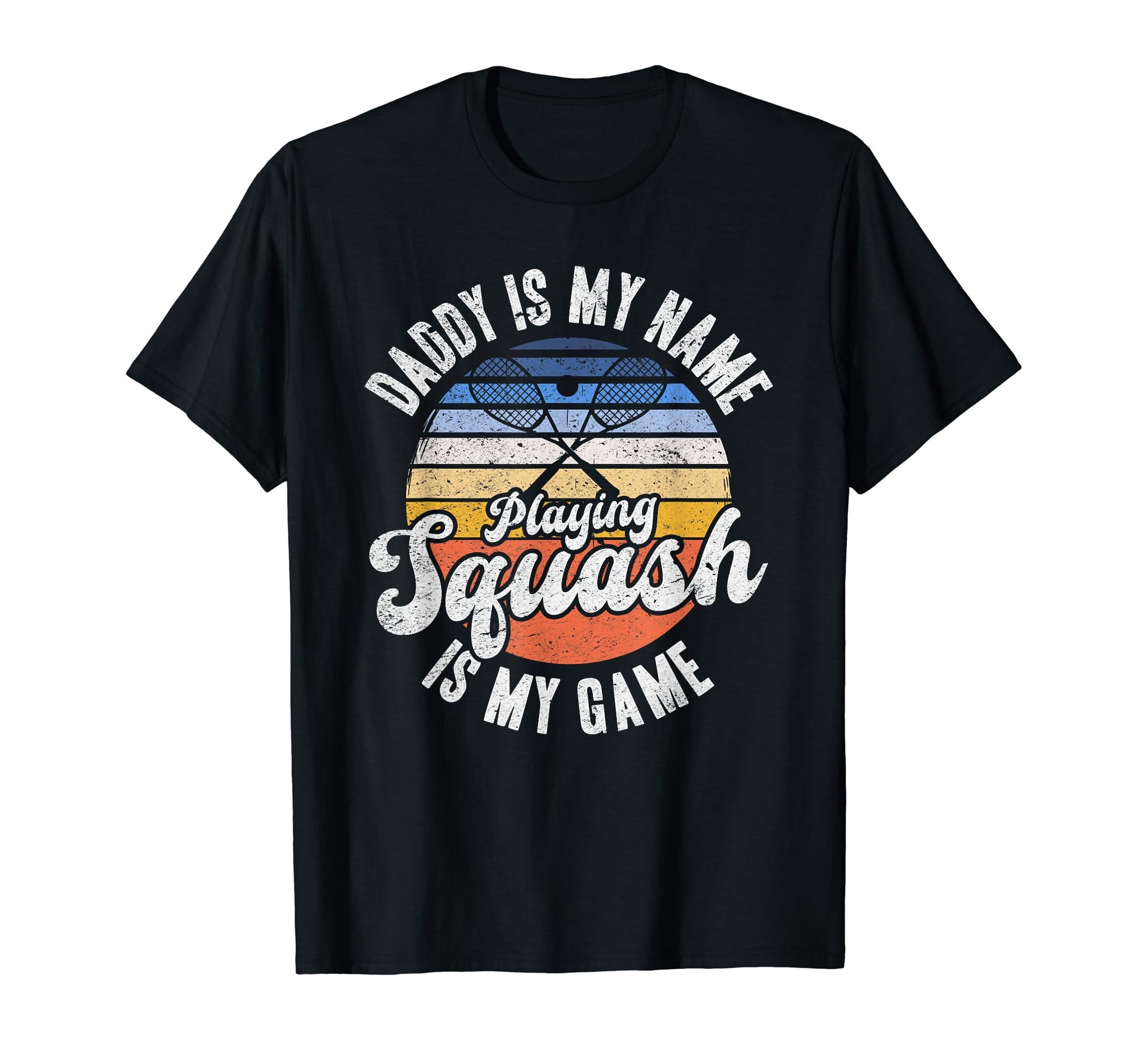Daddy Is My Name Playing Squash Is T-Shirt - Custom Art Print for Adults - T-Shirt, Sweatshirt, Hoodie