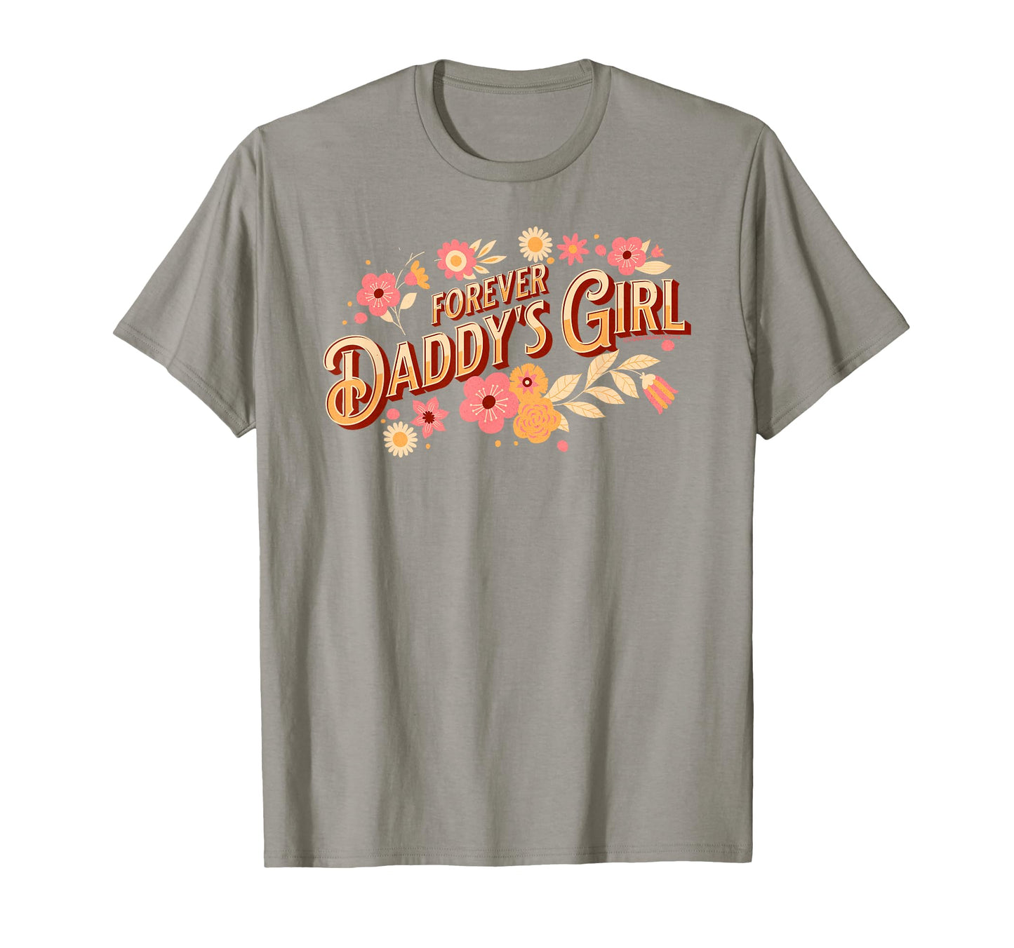 Pretty Forever Daddys Daughter To T-Shirt - Streetwear Style Men Women - T-Shirt, Sweatshirt, Hoodie