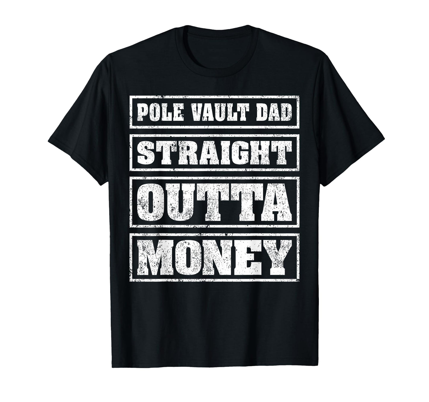 Pole Vault Dad Straight Outta Money T-Shirt - Fun Novelty Design Unisex - T-Shirt, Sweatshirt, Hoodie