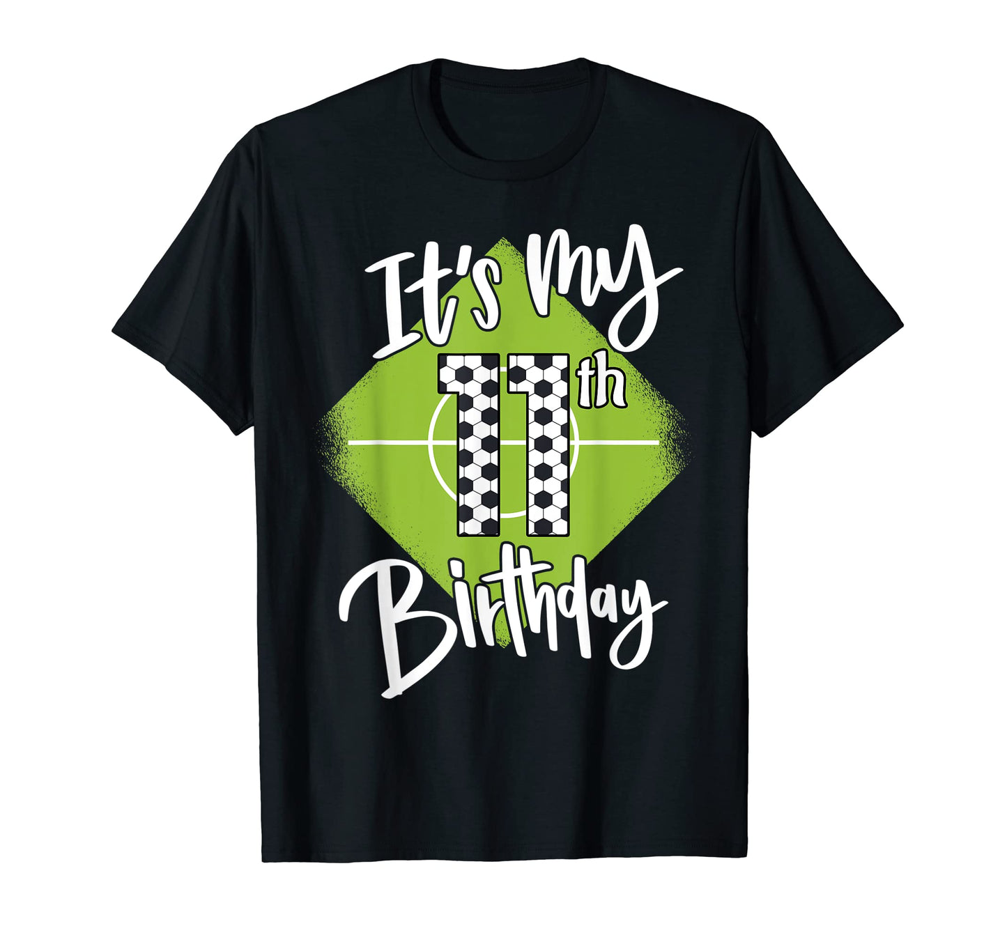 Soccer Birthday 11 Years Football Its My T-Shirt - Streetwear Style Unisex - T-Shirt, Sweatshirt, Hoodie
