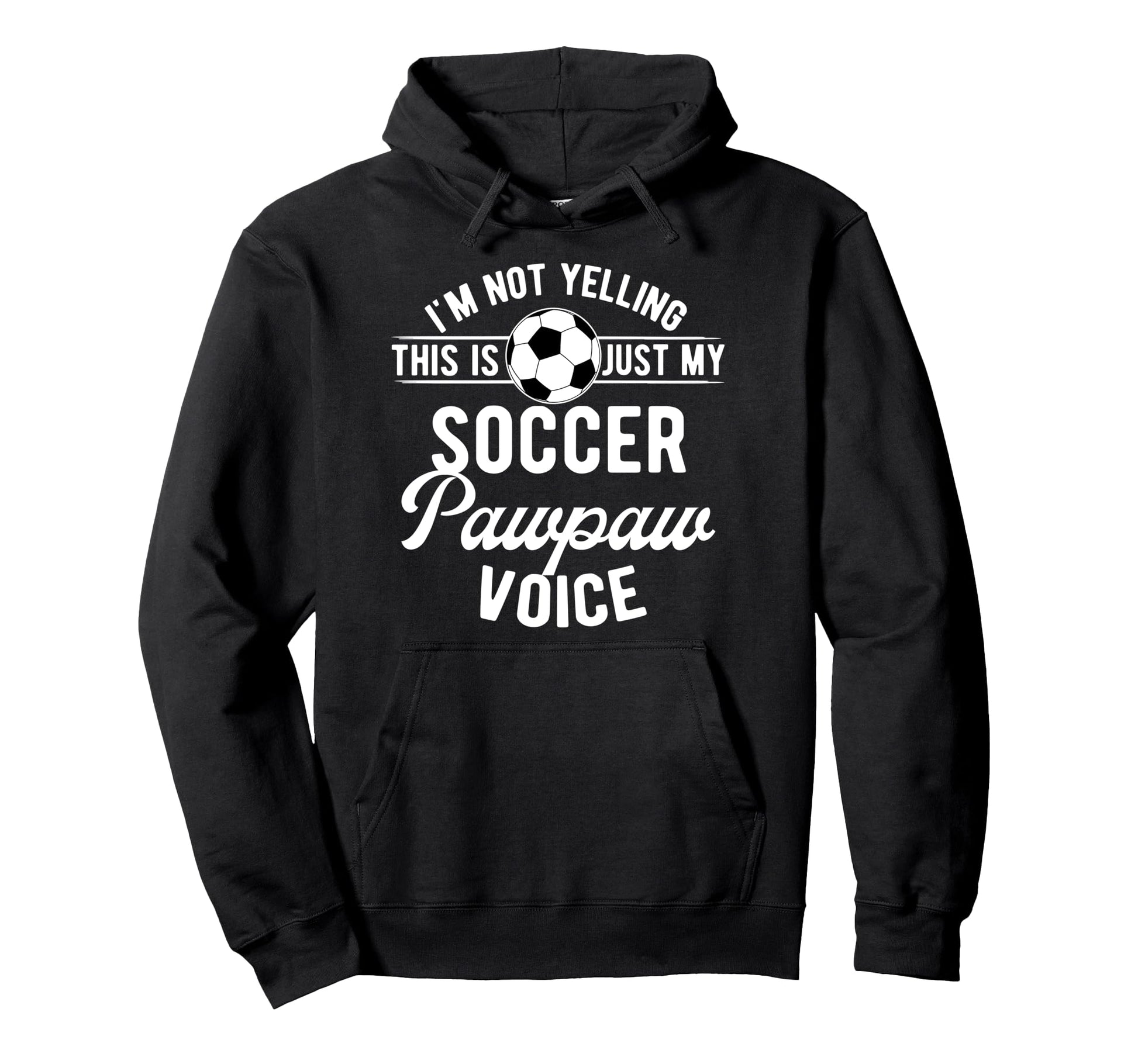 My Soccer Pawpaw Voice Pawpaw Hoodie - Casual Everyday Wear Men Women - T-Shirt, Sweatshirt, Hoodie