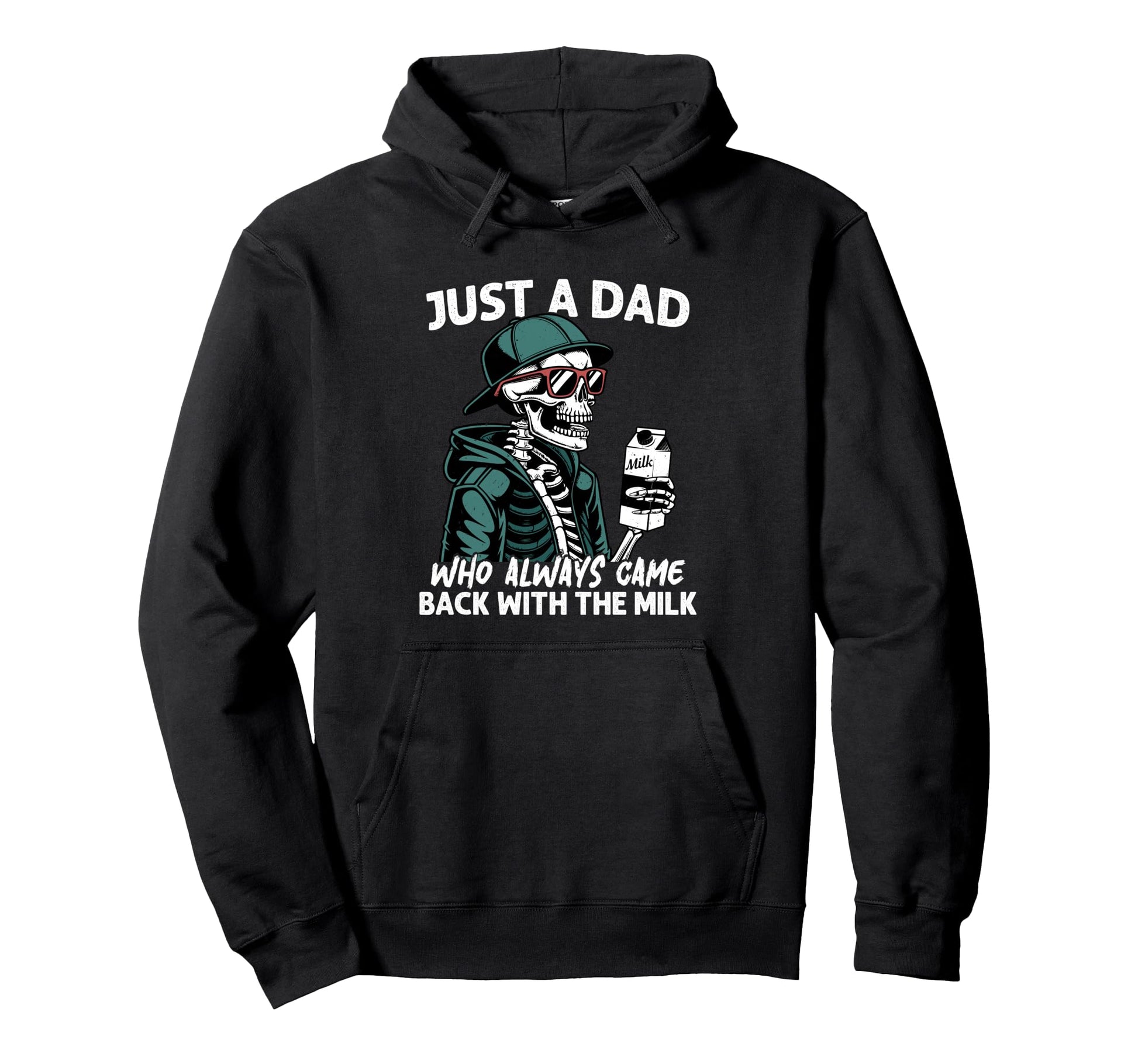 Funny Just Dad Who Always Came Back Hoodie - Fun Novelty Design Men Women - T-Shirt, Sweatshirt, Hoodie