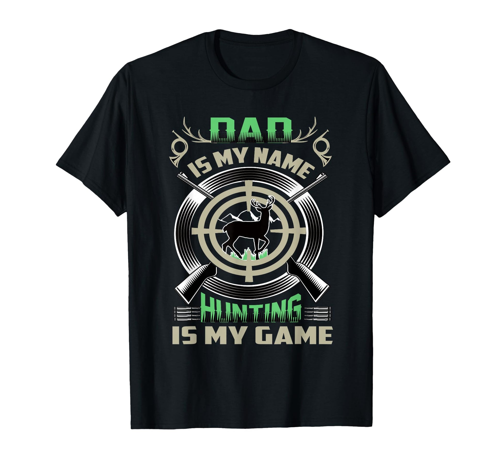 Dad Is My Name Hunting Is My Game T-Shirt - Graphic Print Men Women - T-Shirt, Sweatshirt, Hoodie