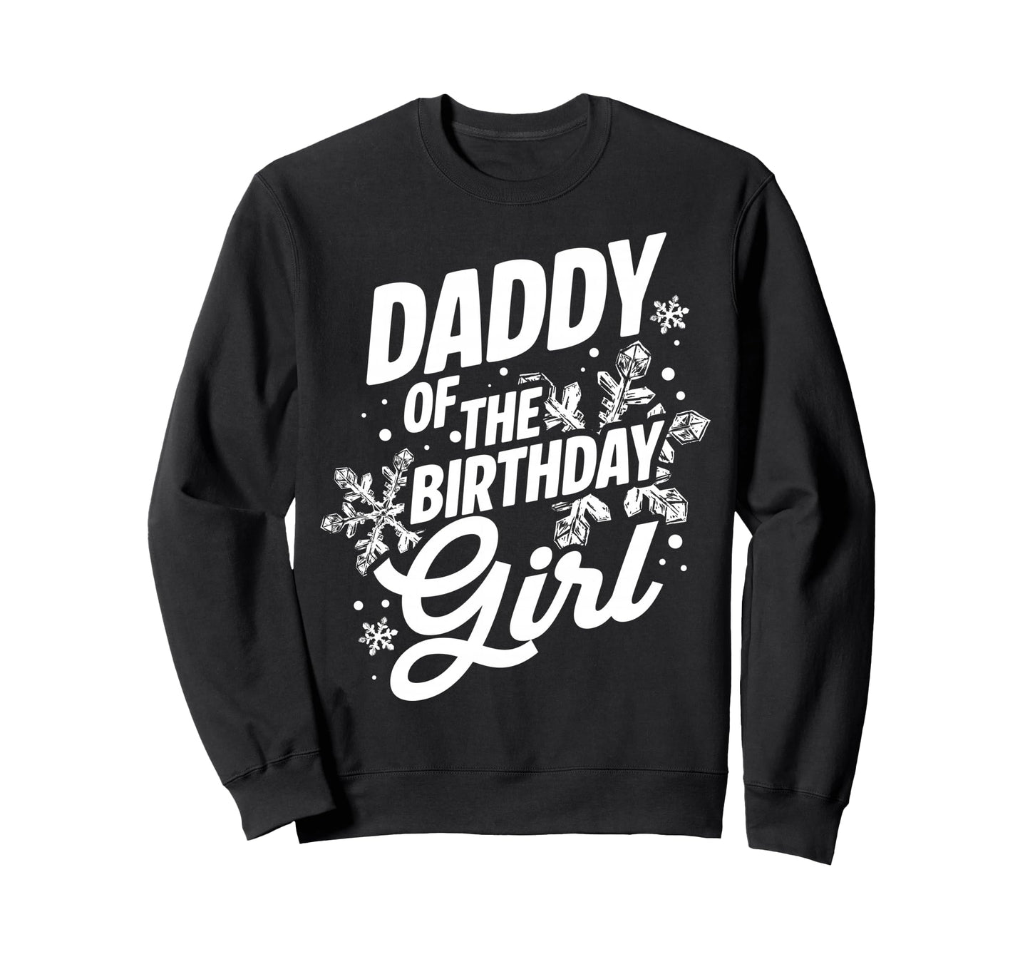 Daddy Birthday Birthday Dad Winter Sweatshirt - Unique Graphic Unisex - T-Shirt, Sweatshirt, Hoodie