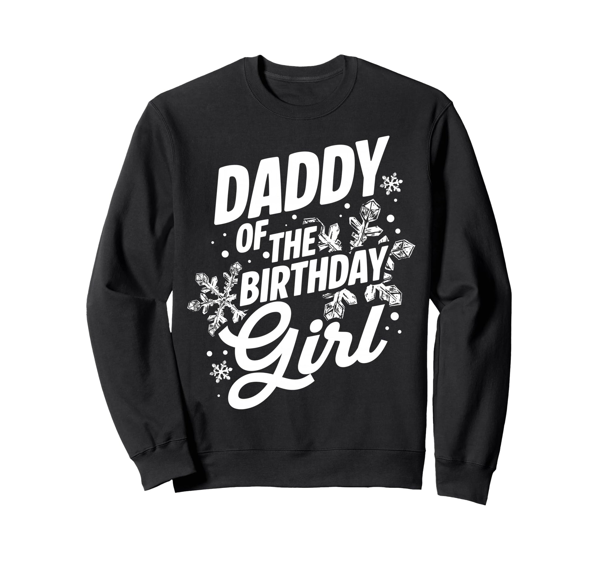 Daddy Birthday Birthday Dad Winter Sweatshirt - Unique Graphic Unisex - T-Shirt, Sweatshirt, Hoodie