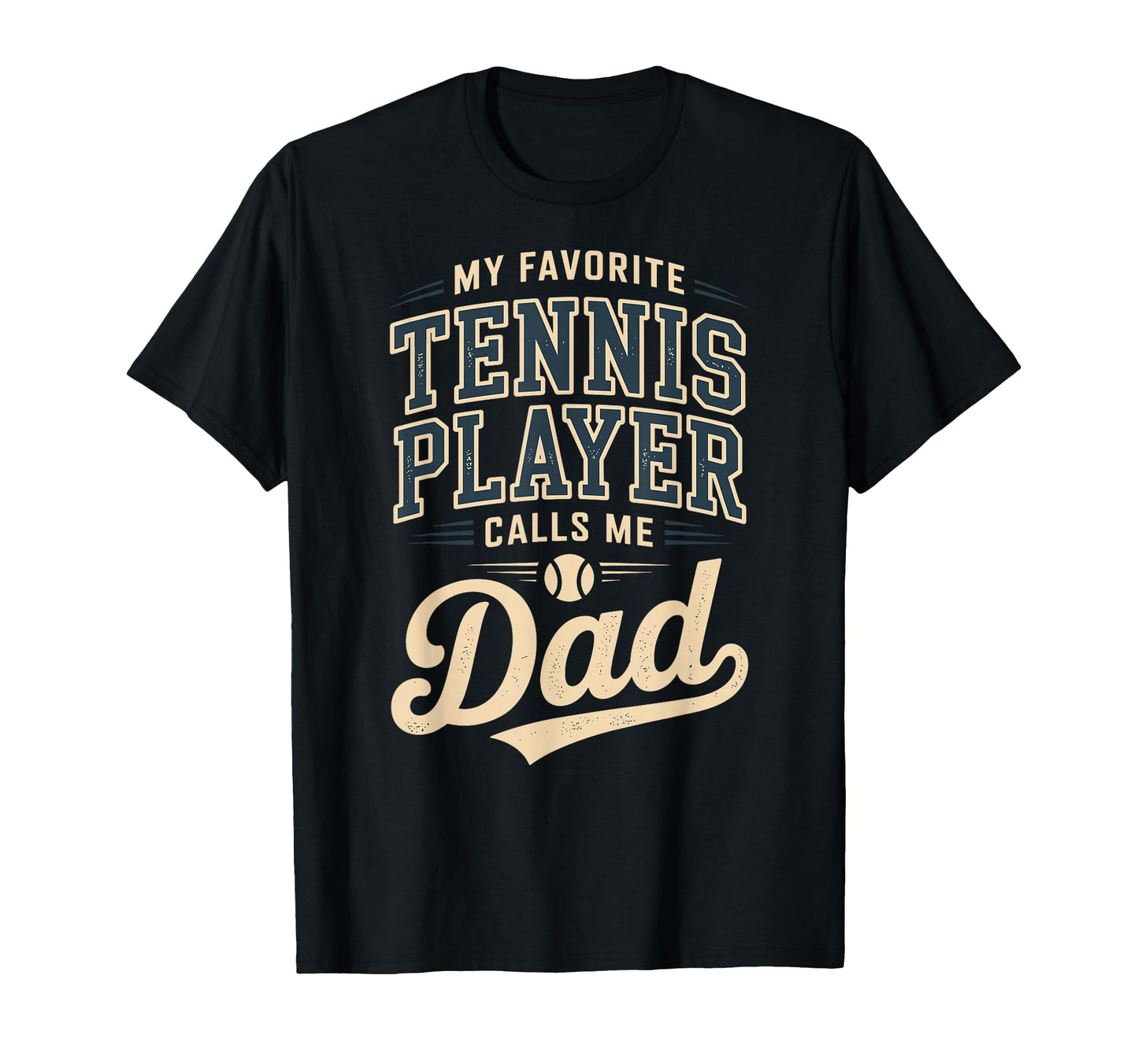 My Favorite Tennis Player Calls Me Dad T-Shirt - Minimalist Print Men Women - T-Shirt, Sweatshirt, Hoodie