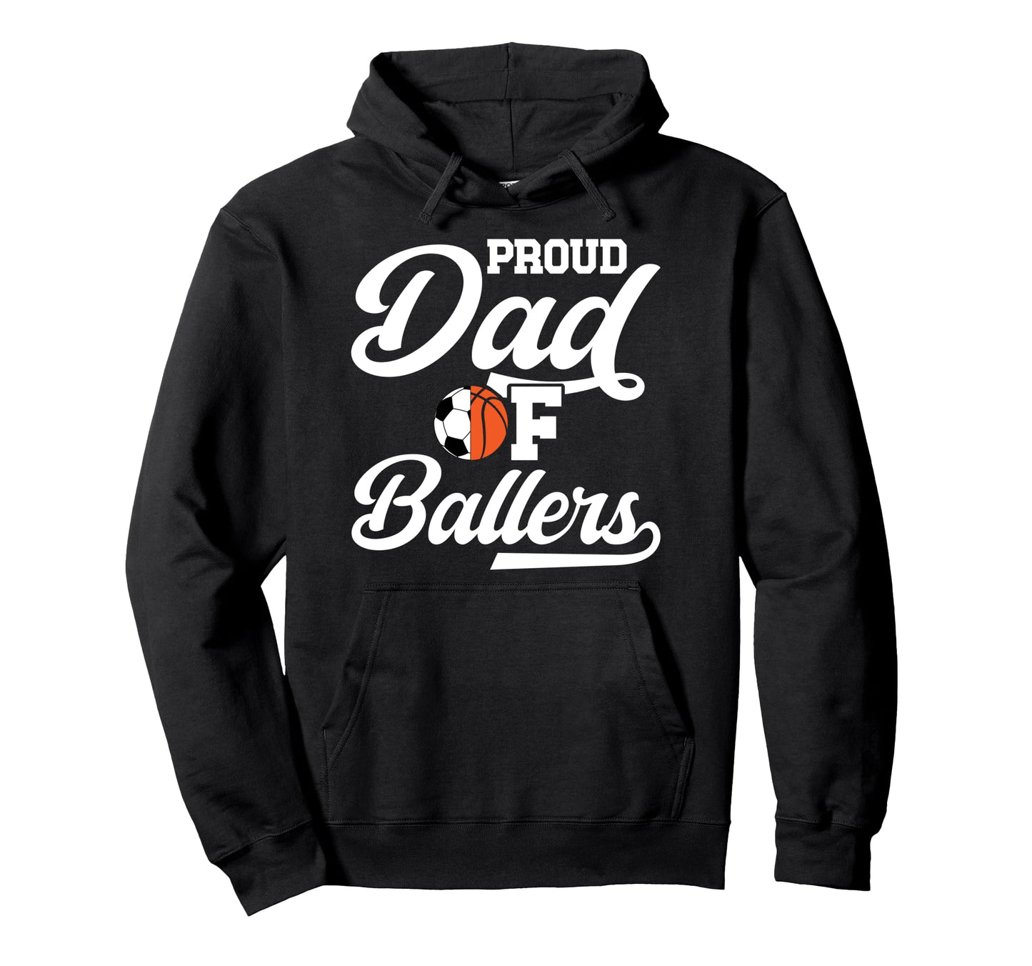 Proud Dad Ballers Soccer Basketball Dad Hoodie - Custom Art Print Unisex - T-Shirt, Sweatshirt, Hoodie