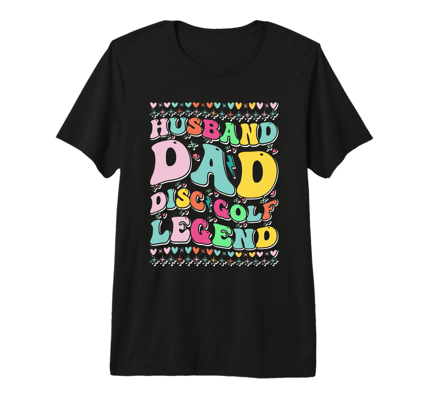 Husband Dad Disc Golf Legend T-Shirt - Fun Novelty Design Men Women - T-Shirt, Sweatshirt, Hoodie