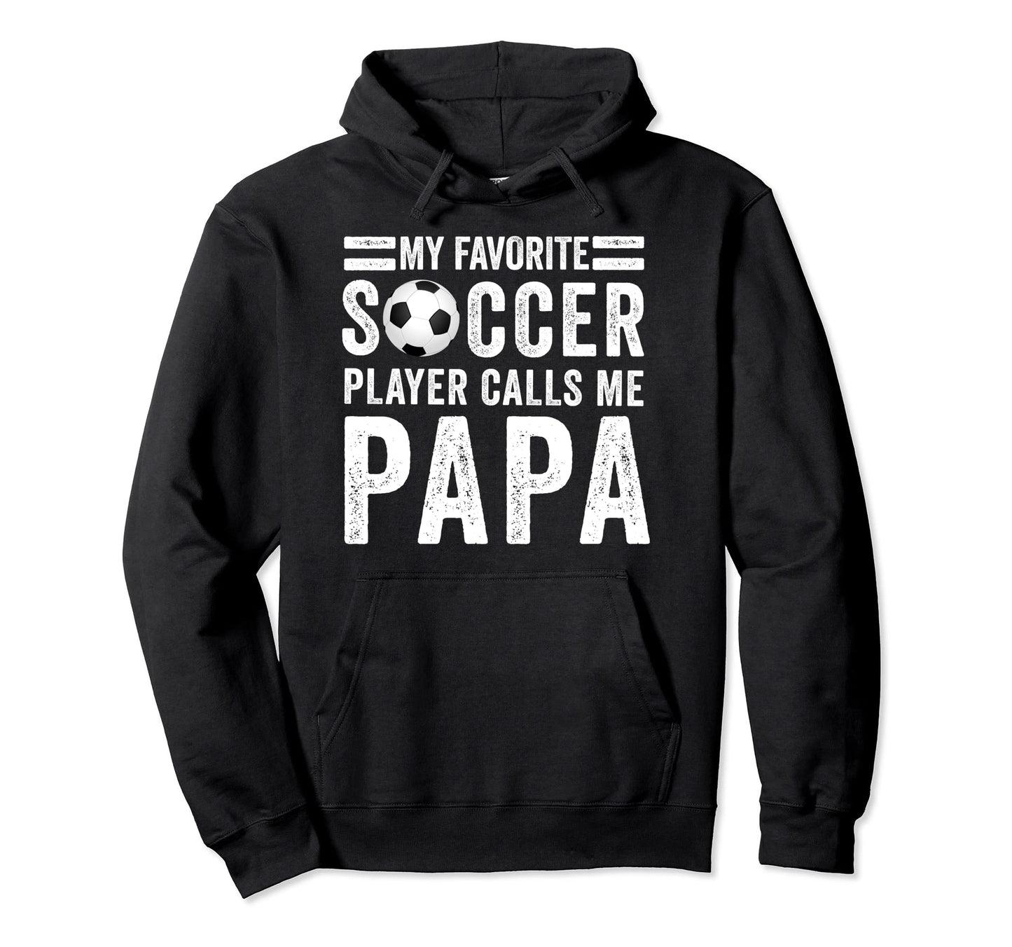 My Favorite Soccer Player Calls Me Papa Hoodie - Custom Art Print Unisex - T-Shirt, Sweatshirt, Hoodie