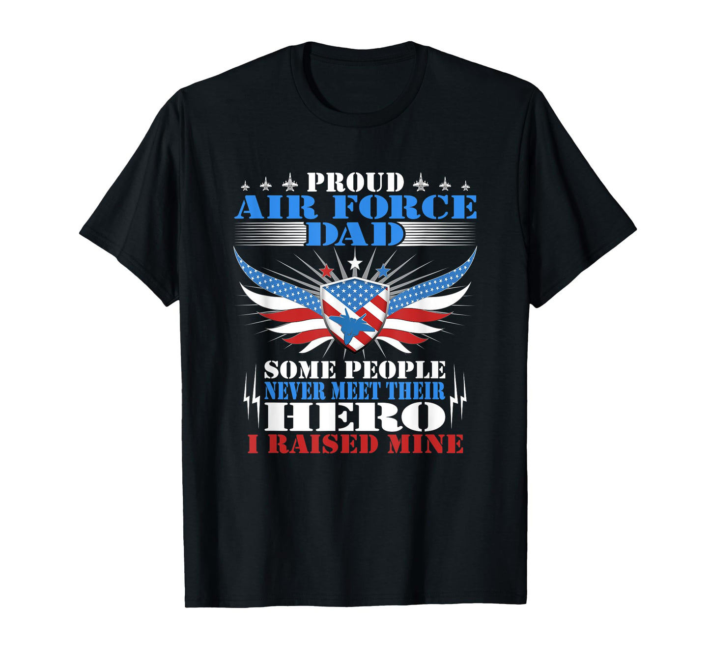 Proud Air Force Dad I Raised Mine T-Shirt - Custom Art Print Unisex - T-Shirt, Sweatshirt, Hoodie