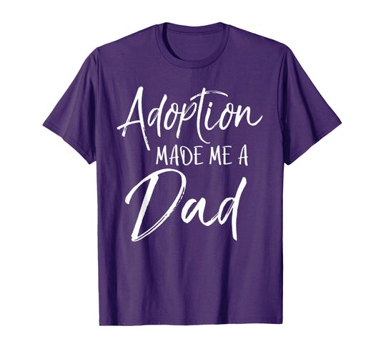 Adoption Made Me Dad Christian Adopt T-Shirt - Custom Art Print Men Women - T-Shirt, Sweatshirt, Hoodie