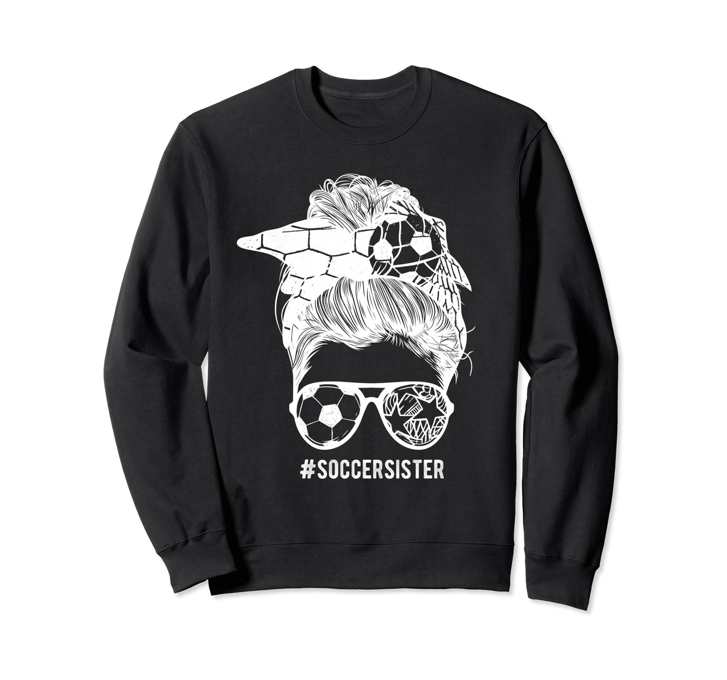Soccer Sister Messy Bun Hair Sweatshirt - Fun Novelty Design for Adults - T-Shirt, Sweatshirt, Hoodie