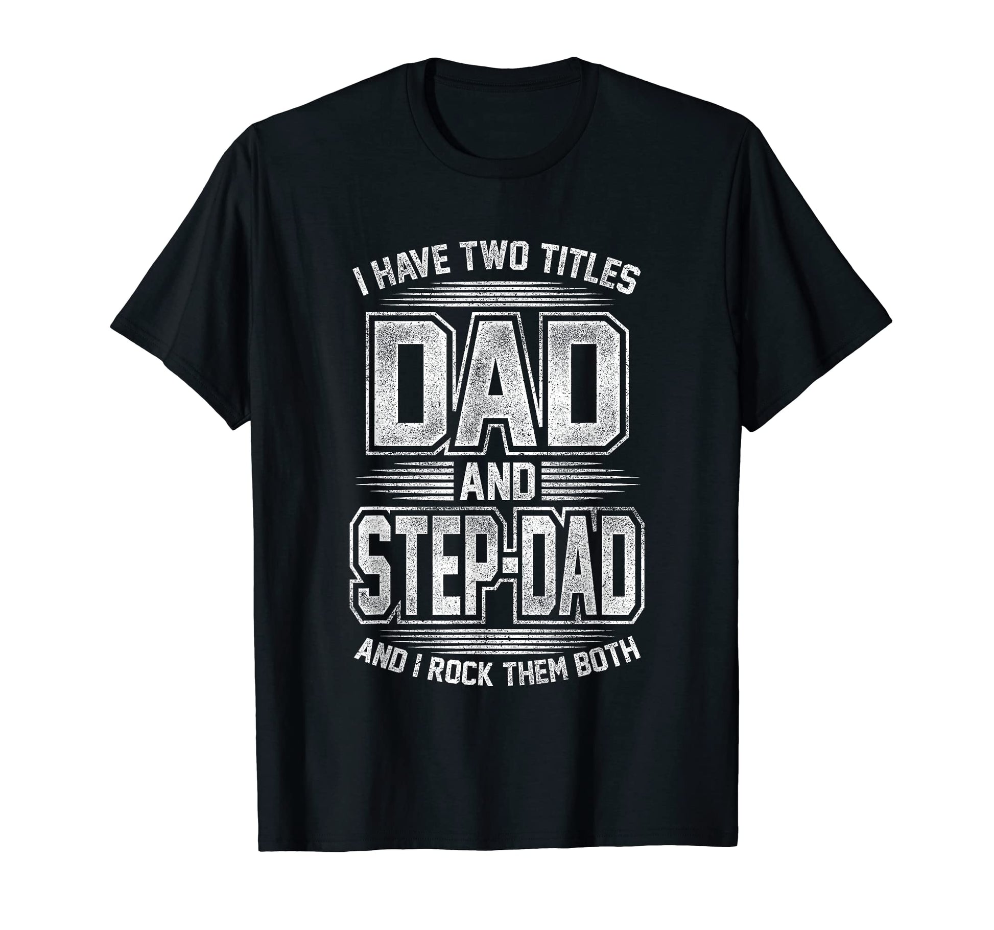 Mens Funny I Have Two Titles Dad And T-Shirt - Streetwear Style for Adults - T-Shirt, Sweatshirt, Hoodie