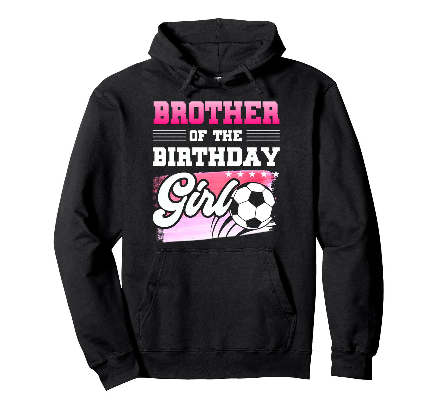 Brother Birthday Soccer Players Sport Hoodie - Unique Graphic for Adults - T-Shirt, Sweatshirt, Hoodie