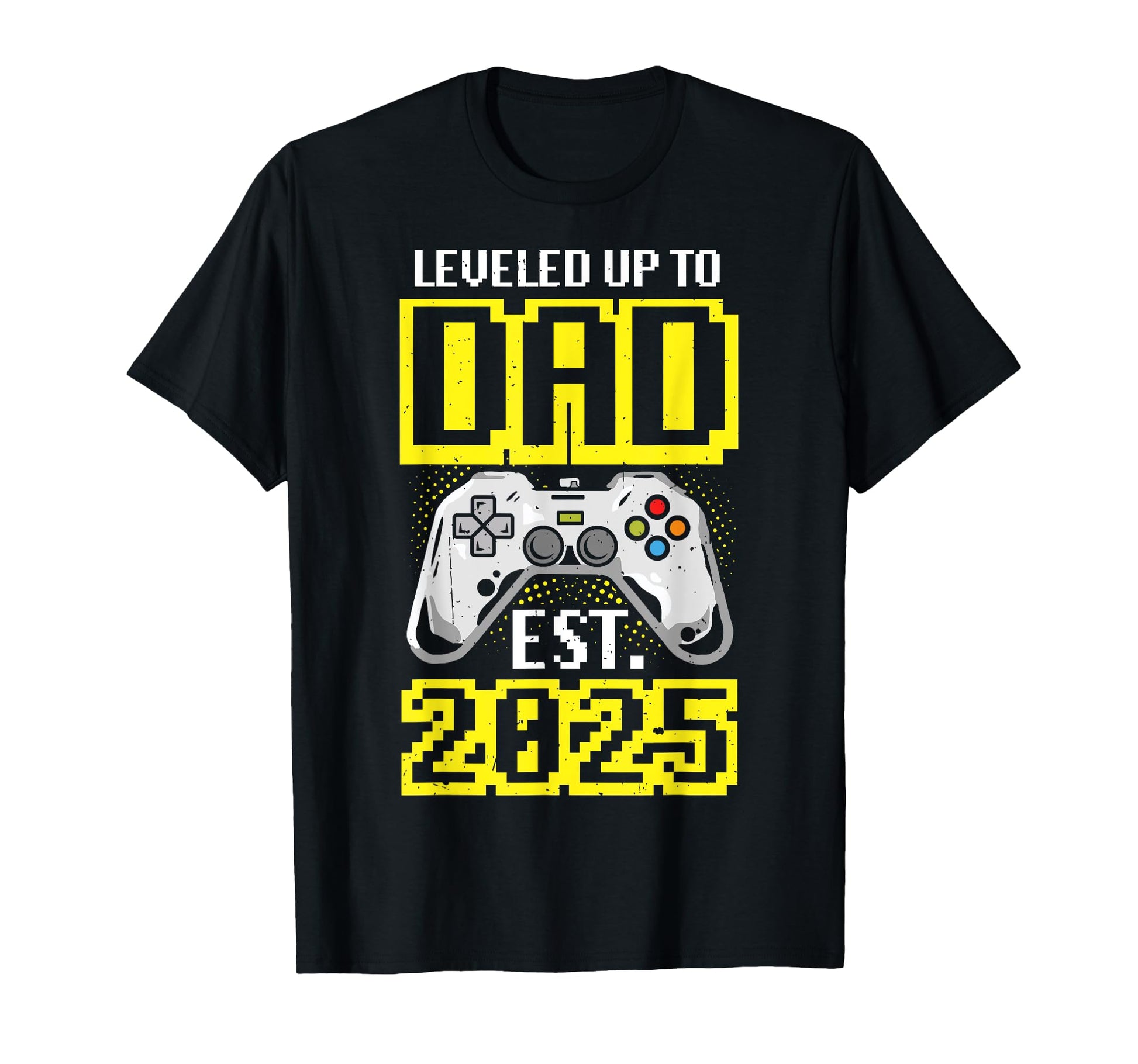 Leveled Up To Dad Est 2025 Gamer T-Shirt - Casual Everyday Wear for Adults - T-Shirt, Sweatshirt, Hoodie