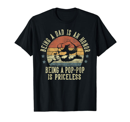 Being Dad Is Honor Being Pop Pop Is T-Shirt - Graphic Print for Adults - T-Shirt, Sweatshirt, Hoodie