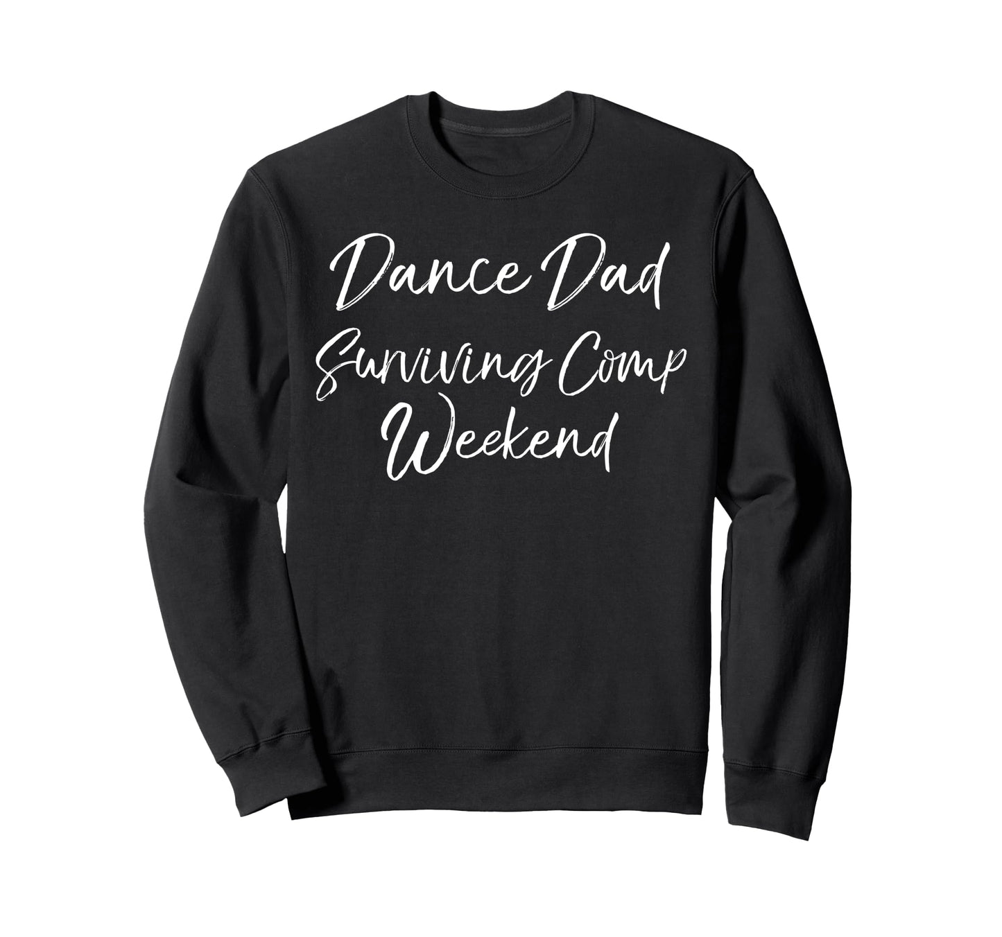 Dancer Father Competition Dance Dad Sweatshirt - Novelty Apparel Men Women - T-Shirt, Sweatshirt, Hoodie