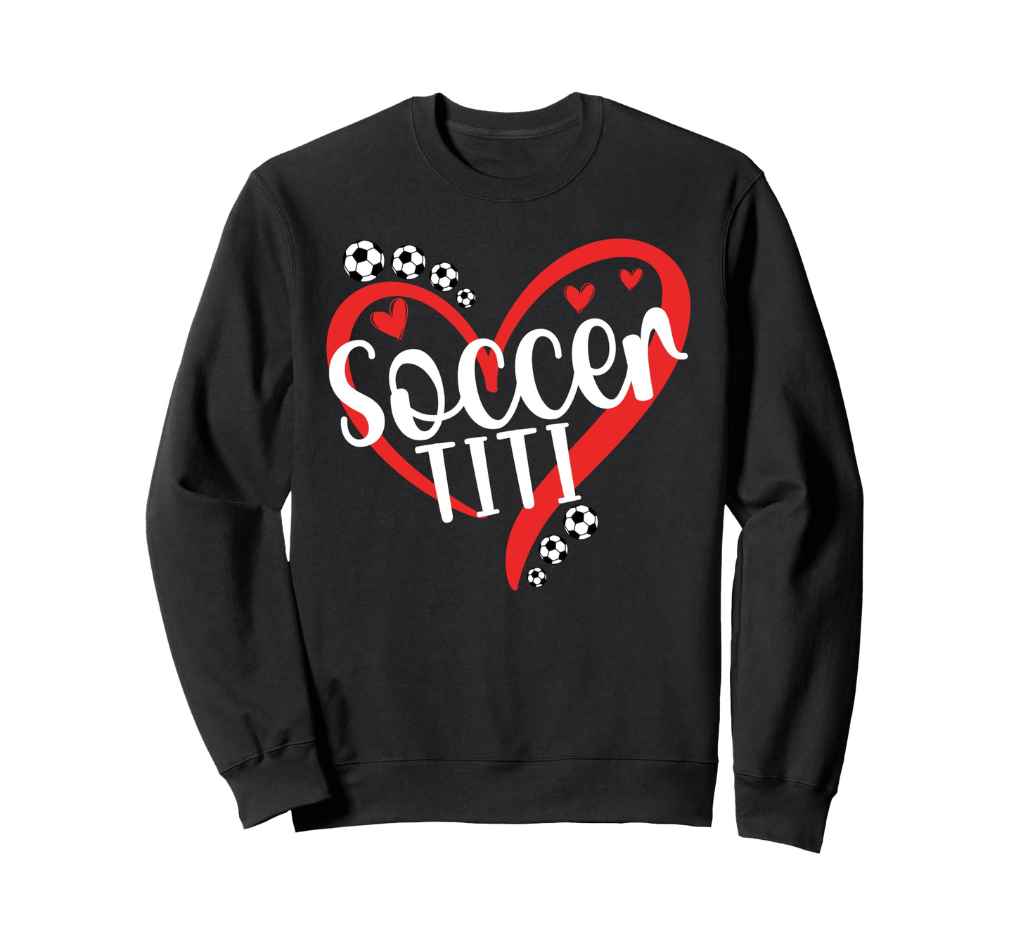 Soccer Titi Heart Titi Soccer Sweatshirt - Custom Art Print Men Women - T-Shirt, Sweatshirt, Hoodie