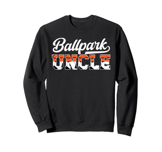 Ballpark Uncle Soccer Sweatshirt - Casual Everyday Wear Men Women - T-Shirt, Sweatshirt, Hoodie