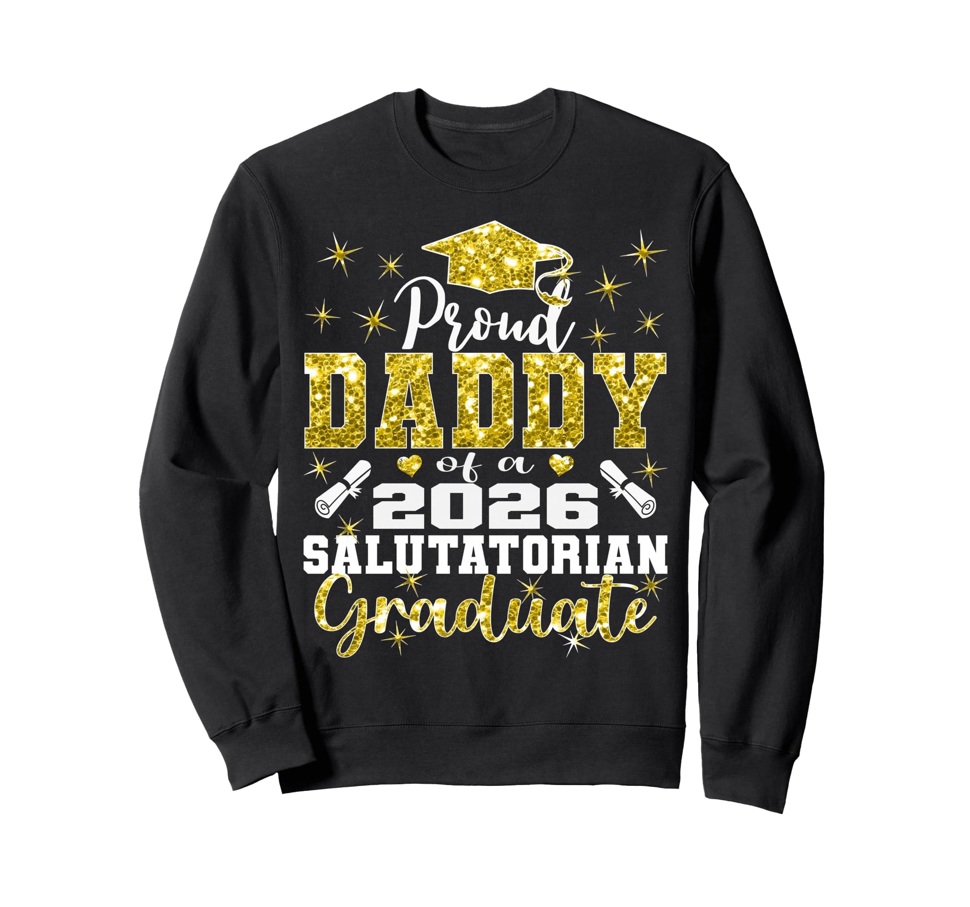 Proud Daddy 2026 Salutatorian Sweatshirt - Trendy Graphic Men Women - T-Shirt, Sweatshirt, Hoodie
