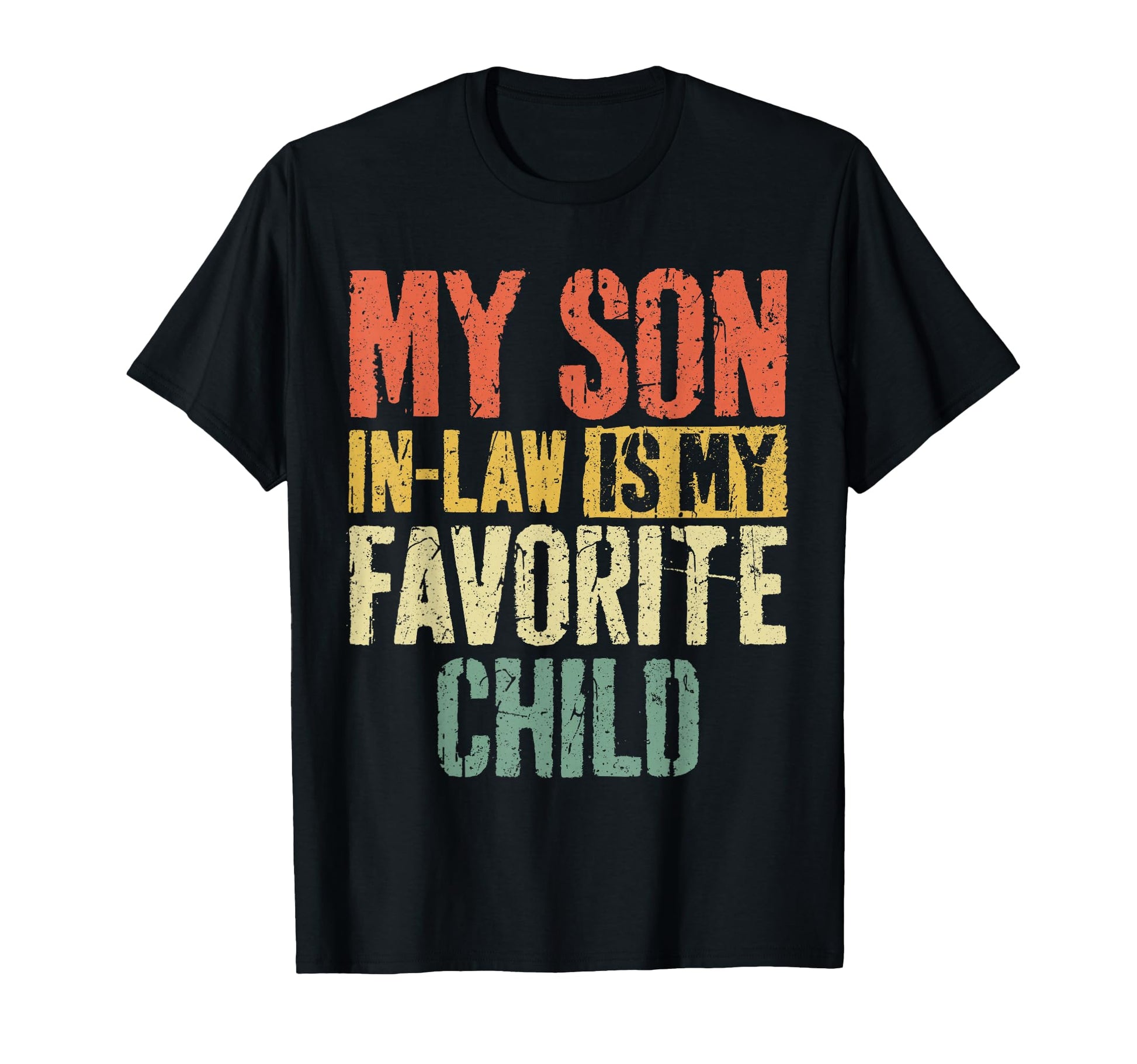 My Son Law Is My Favorite Child Fathers T-Shirt - Streetwear Style Unisex - T-Shirt, Sweatshirt, Hoodie