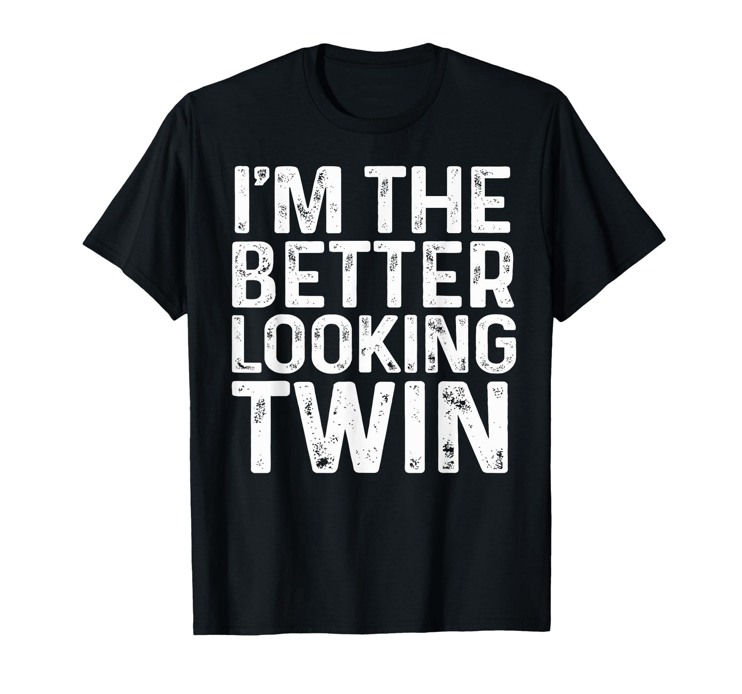 Im Better Looking Twin Brother And T-Shirt - Fun Novelty Design for Adults - T-Shirt, Sweatshirt, Hoodie