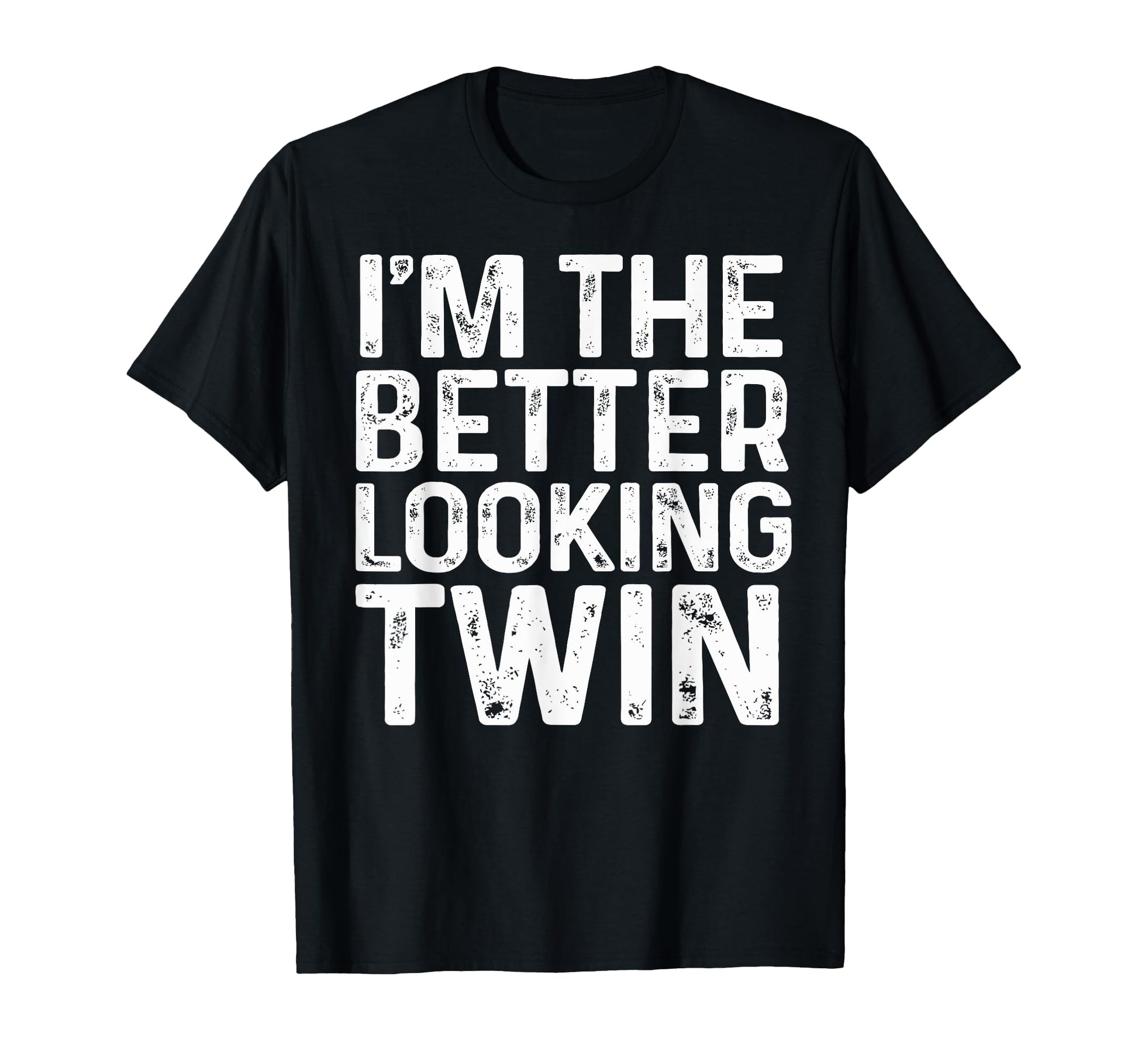 Im Better Looking Twin Brother And T-Shirt - Fun Novelty Design for Adults - T-Shirt, Sweatshirt, Hoodie