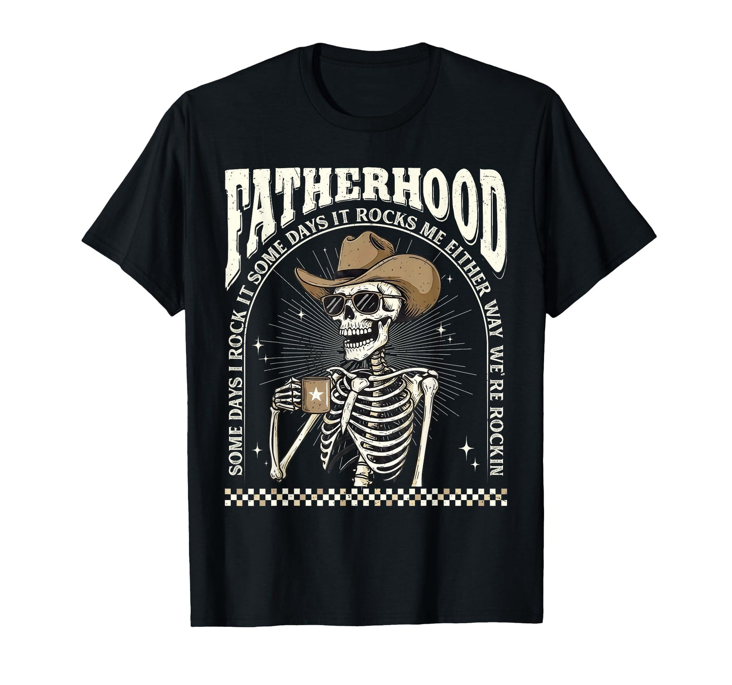 Fatherhood Skeleton Rockin Some Days T-Shirt - Fun Novelty Design Unisex - T-Shirt, Sweatshirt, Hoodie