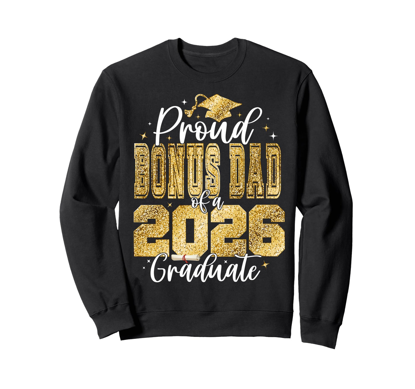 Proud Bonus Dad Class 2026 Sweatshirt - Aesthetic Graphic for Adults - T-Shirt, Sweatshirt, Hoodie