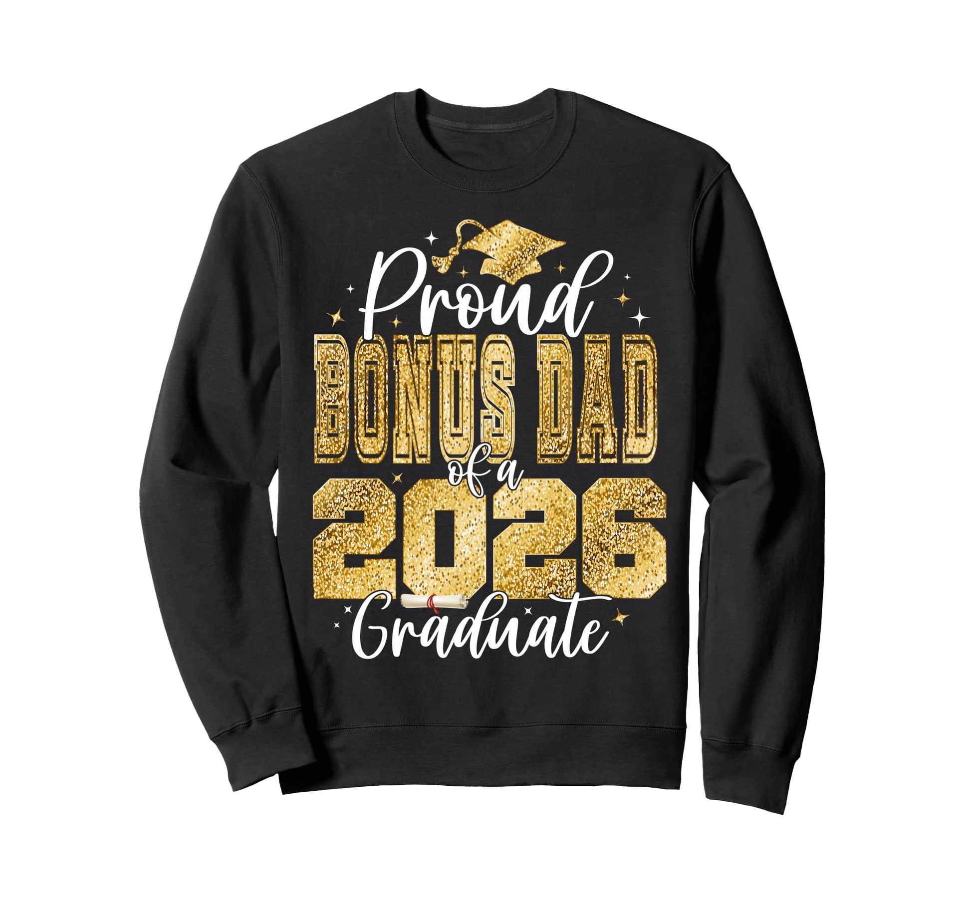 Proud Bonus Dad Class 2026 Sweatshirt - Aesthetic Graphic for Adults - T-Shirt, Sweatshirt, Hoodie