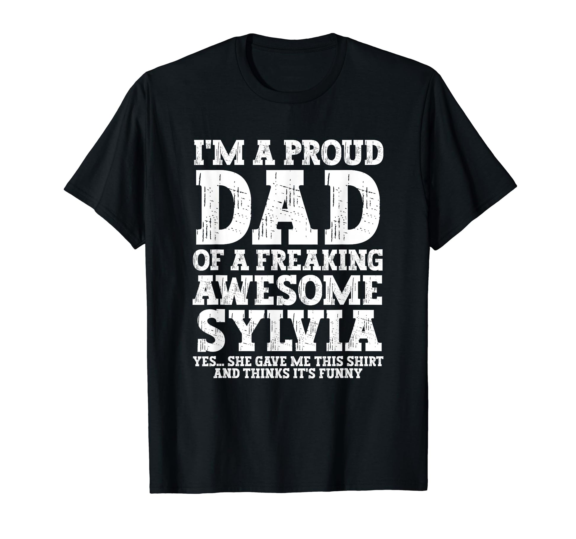 Dad Sylvia Personalized Name Funny T-Shirt - Aesthetic Graphic Unisex - T-Shirt, Sweatshirt, Hoodie
