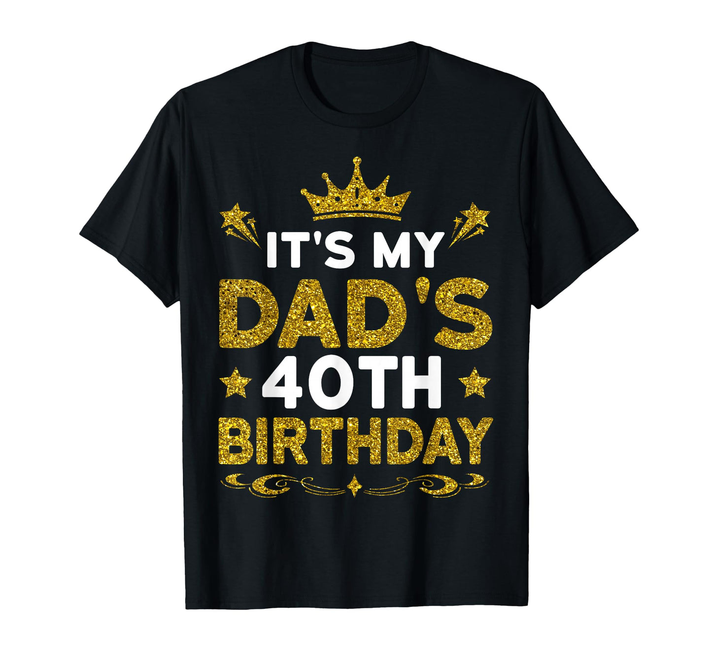 Its My Dads 40Th Birthday Happy T-Shirt - Aesthetic Graphic for Adults - T-Shirt, Sweatshirt, Hoodie