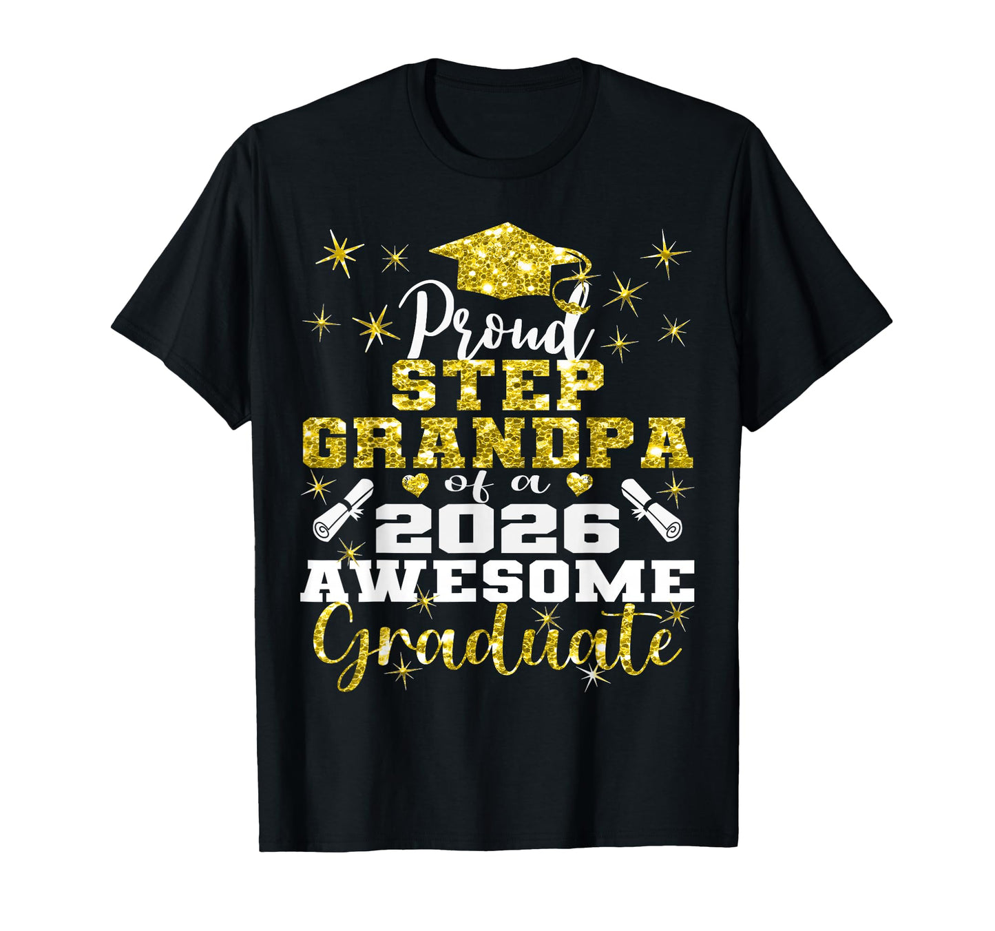 Super Proud Step Grandpa 2026 Graduate T-Shirt - Graphic Print Unisex - T-Shirt, Sweatshirt, Hoodie
