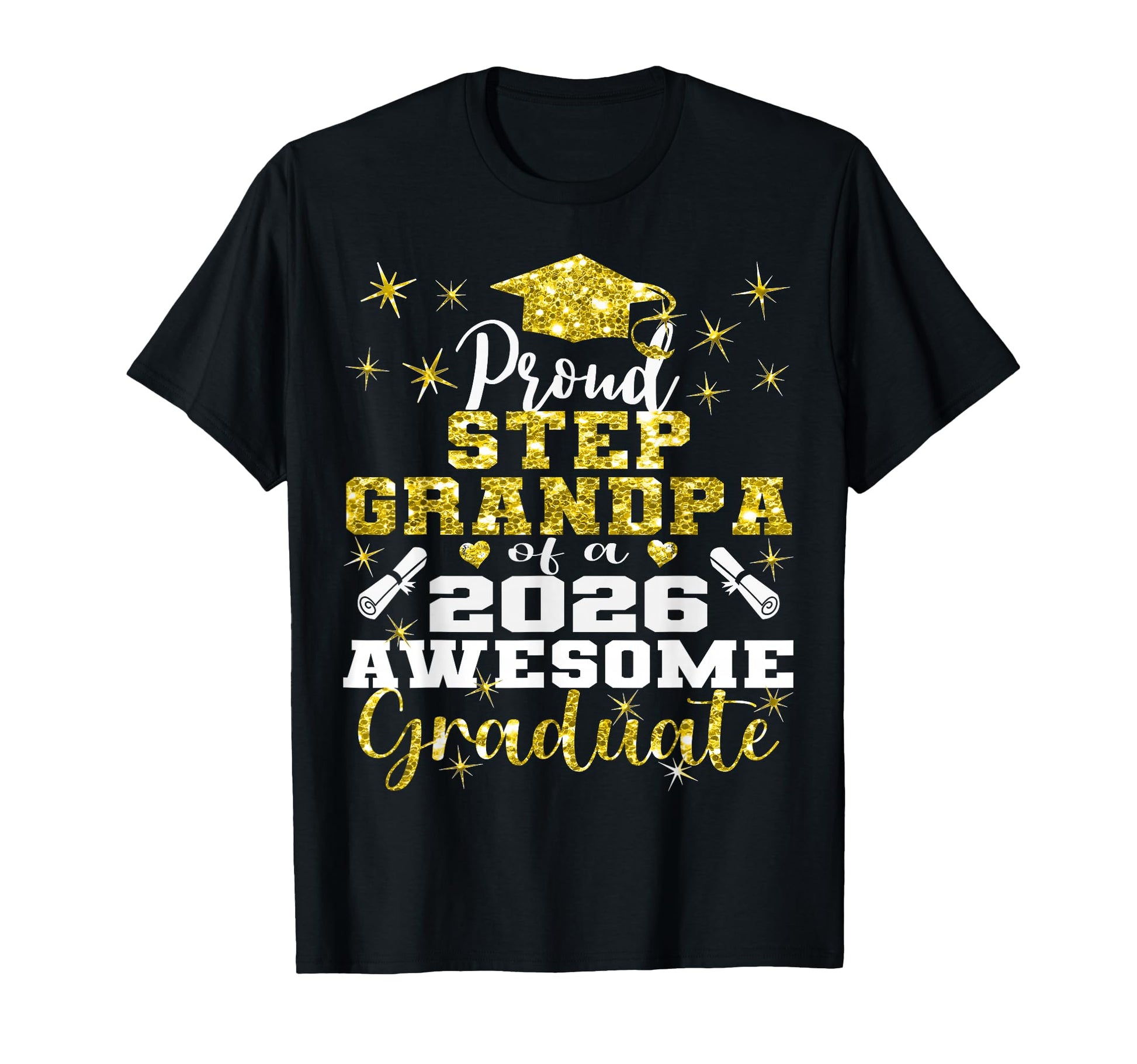 Super Proud Step Grandpa 2026 Graduate T-Shirt - Graphic Print Unisex - T-Shirt, Sweatshirt, Hoodie