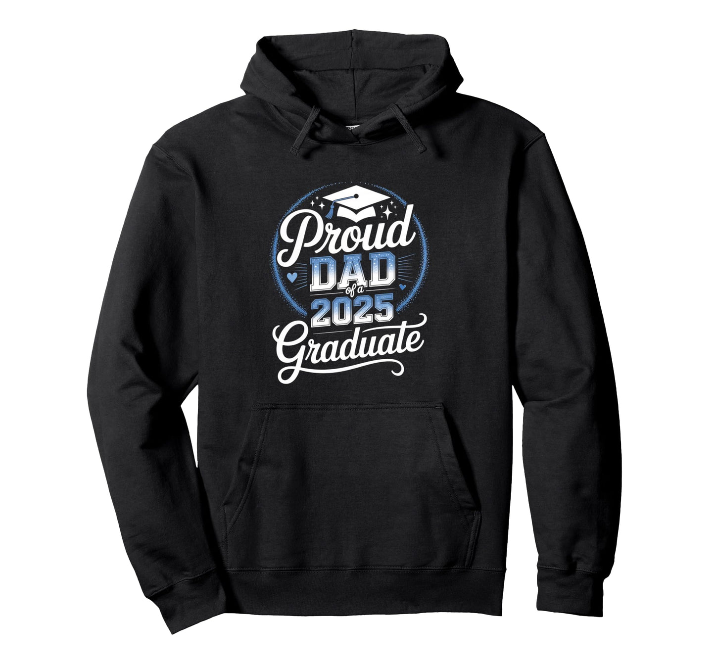 Proud Dad 2025 Graduate Celebratory Hoodie - Custom Art Print Unisex - T-Shirt, Sweatshirt, Hoodie