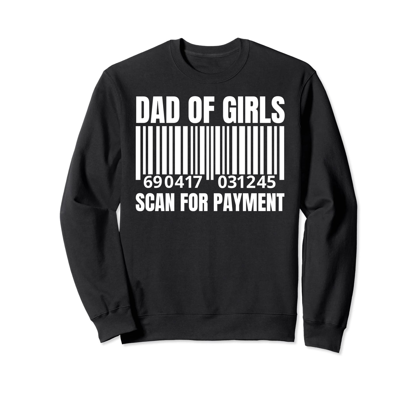 Dad Scan Payment Funny Father Papa Sweatshirt - Novelty Apparel for Adults - T-Shirt, Sweatshirt, Hoodie
