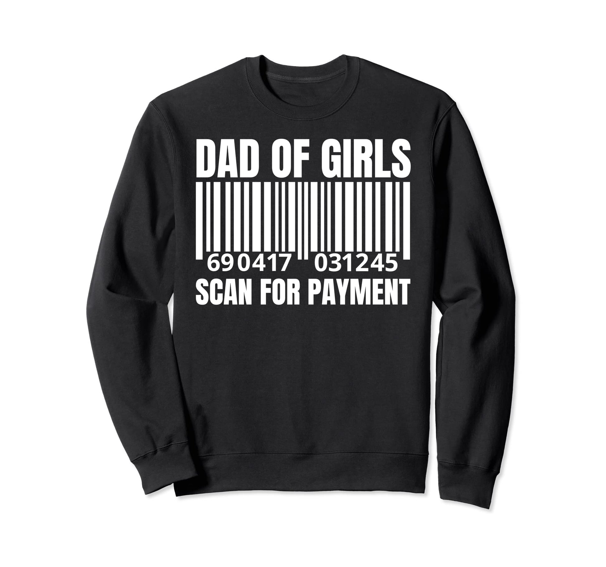 Dad Scan Payment Funny Father Papa Sweatshirt - Novelty Apparel for Adults - T-Shirt, Sweatshirt, Hoodie