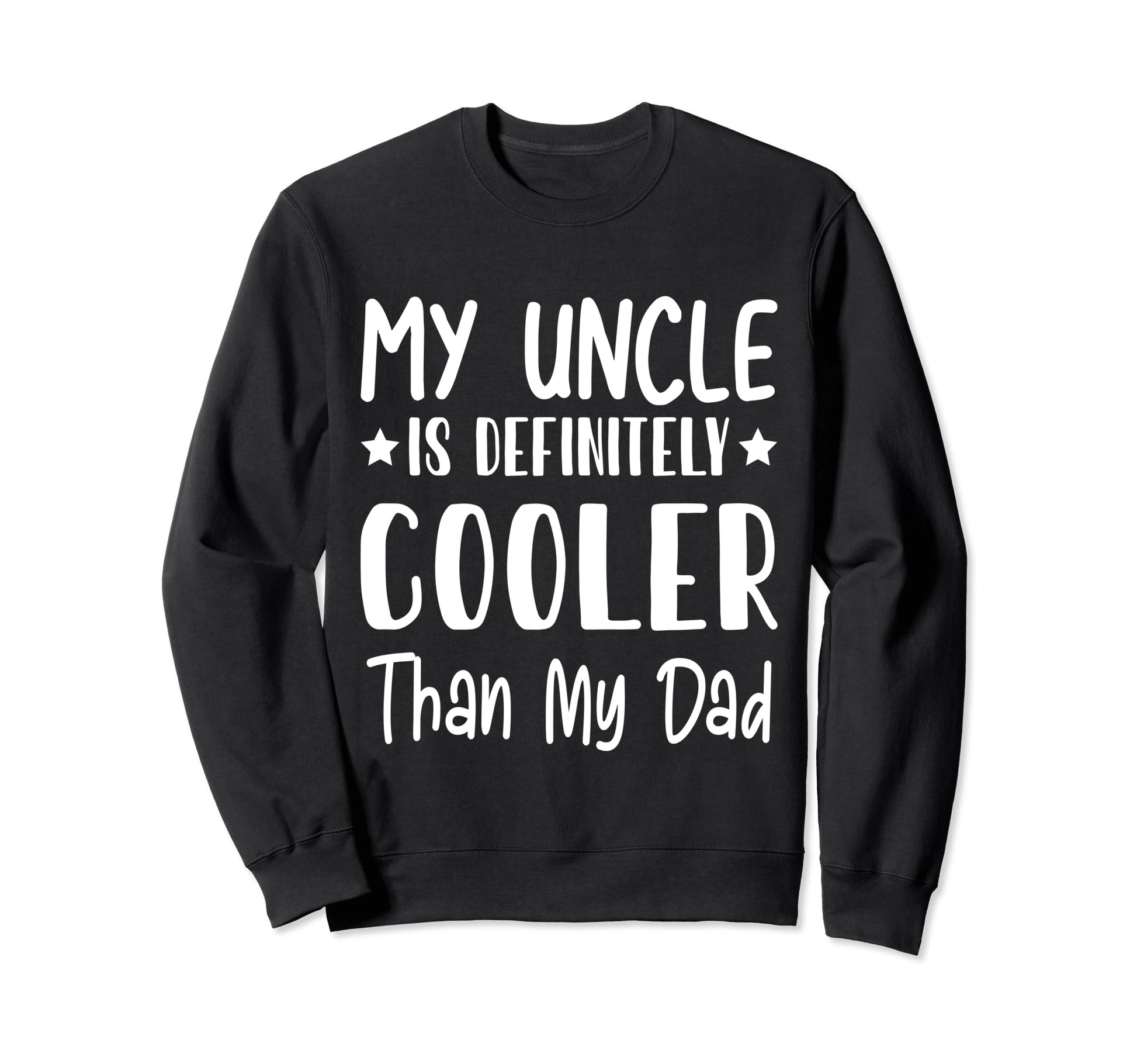 My Uncle Is Definitely Cooler Than My Sweatshirt - Graphic Print Men Women - T-Shirt, Sweatshirt, Hoodie