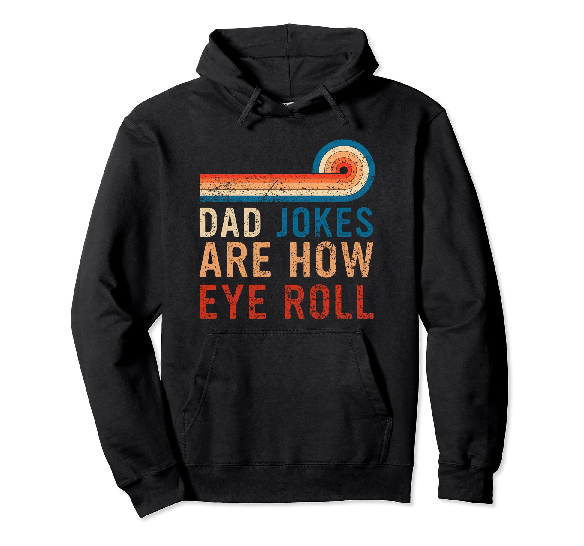 Dad Jokes Are How Eye Roll Hoodie - Aesthetic Graphic Unisex - T-Shirt, Sweatshirt, Hoodie