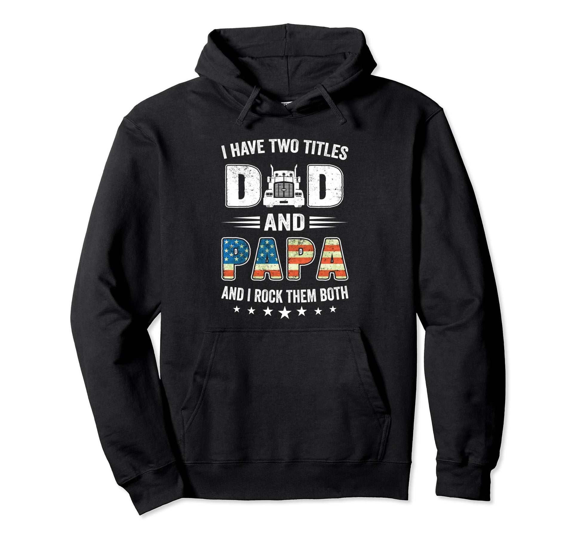 I Have Two Titles Dad Papa Us Flag Trucker Hoodie - Unique Graphic Unisex - T-Shirt, Sweatshirt, Hoodie