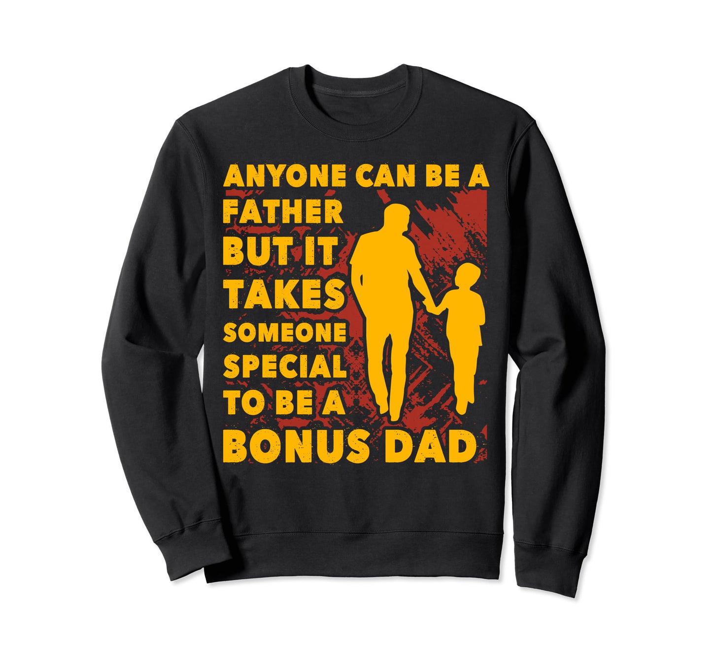 Fathers Day Love Bonus Dad Daddy Sweatshirt - Streetwear Style Men Women - T-Shirt, Sweatshirt, Hoodie