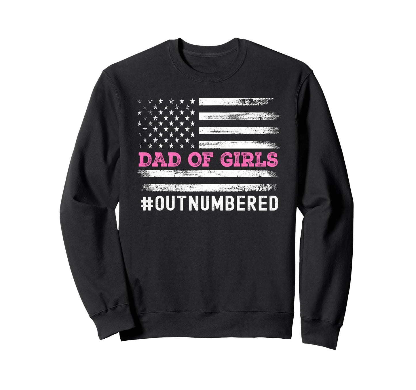Fathers Day Daddy Dad Outnumbered Sweatshirt - Minimalist Print Men Women - T-Shirt, Sweatshirt, Hoodie