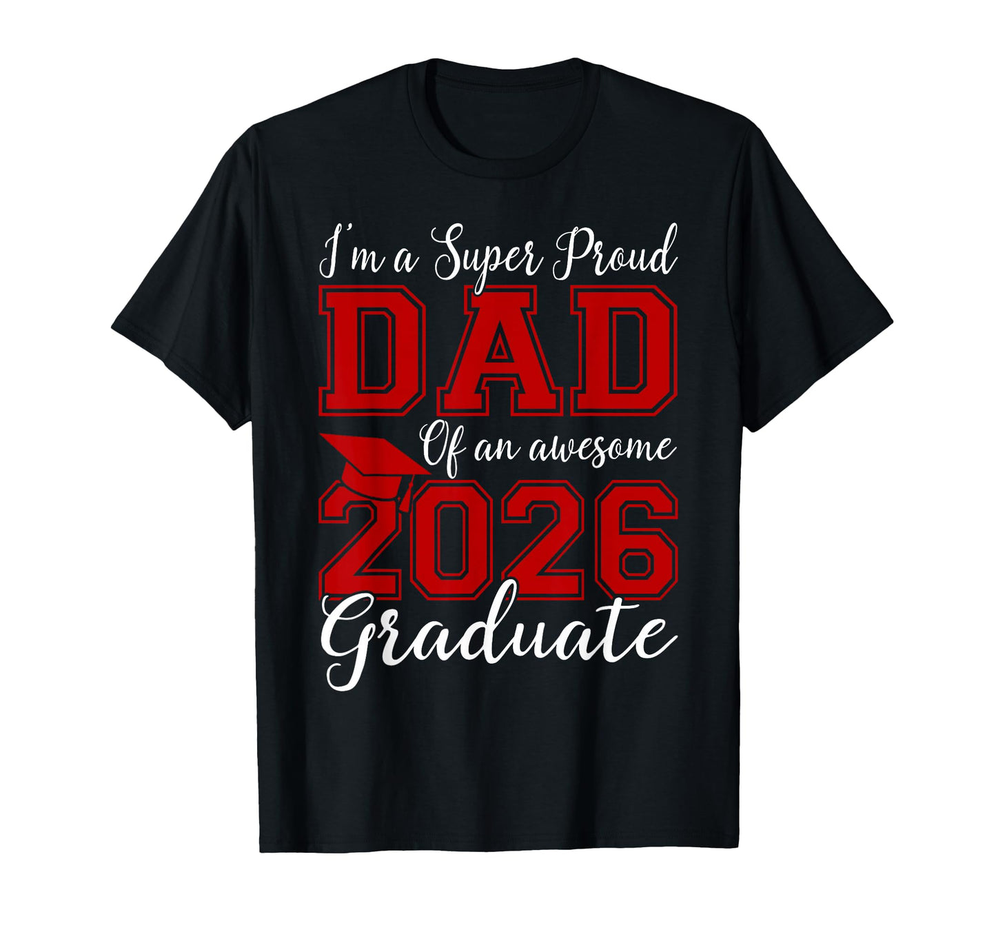 Im Super Proud Dad Awesome 2026 T-Shirt - Novelty Apparel Men Women - T-Shirt, Sweatshirt, Hoodie