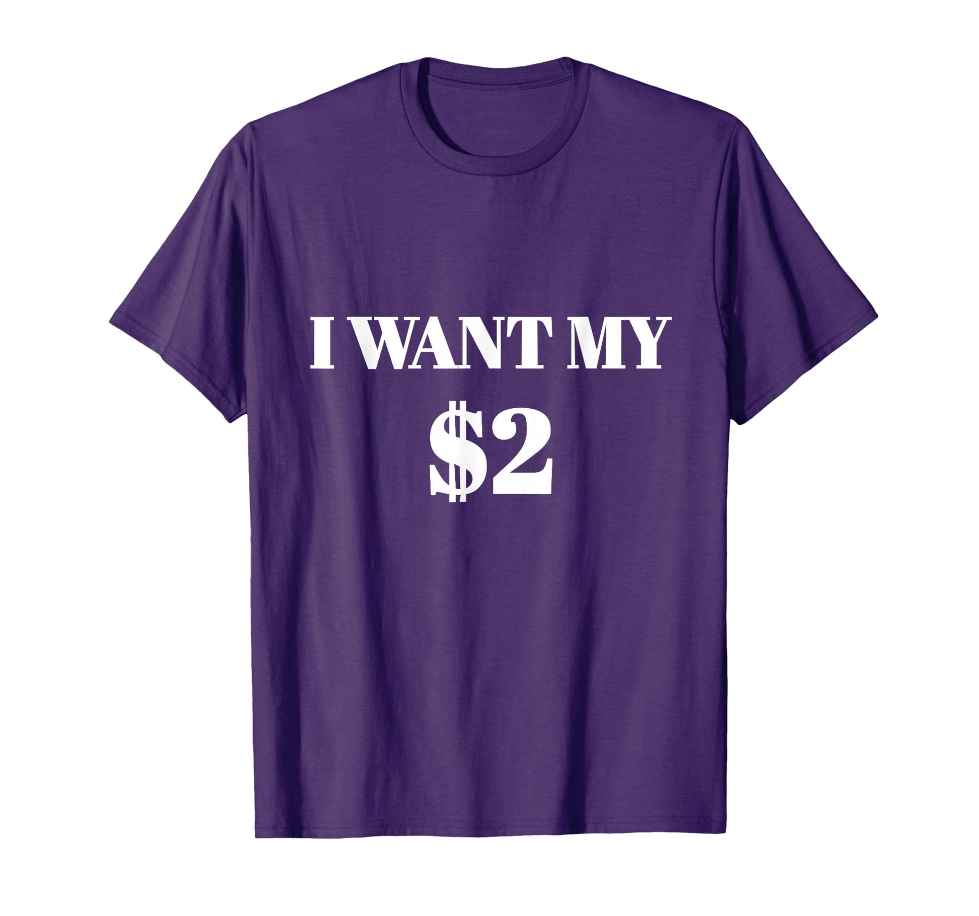 I Want My Two Dollars 2 Funny Movie T-Shirt - Streetwear Style for Adults - T-Shirt, Sweatshirt, Hoodie