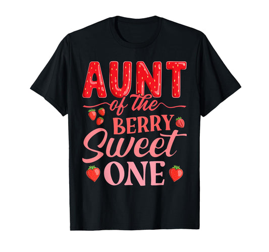 Aunt Berry Sweet One Strawberry T-Shirt - Casual Everyday Wear Men Women - T-Shirt, Sweatshirt, Hoodie