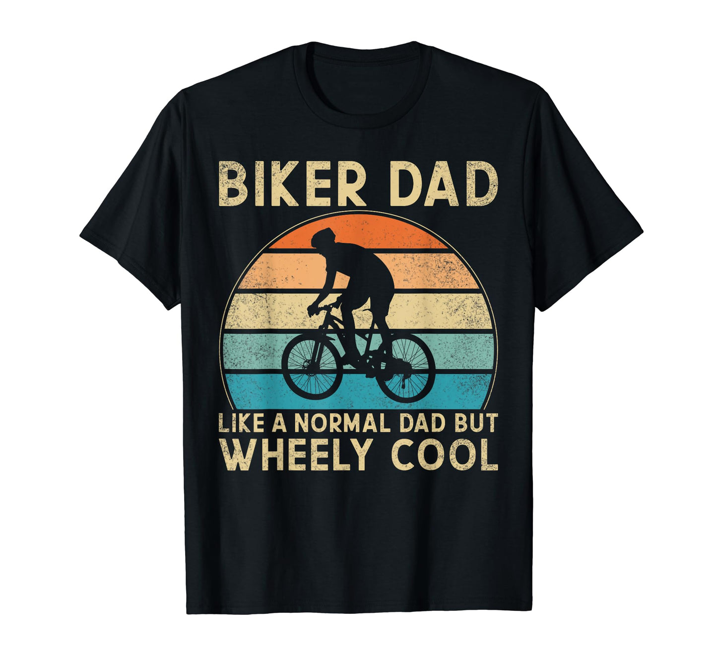 Biker Dad Like Normal Dad Wheely T-Shirt - Casual Everyday Wear Unisex - T-Shirt, Sweatshirt, Hoodie