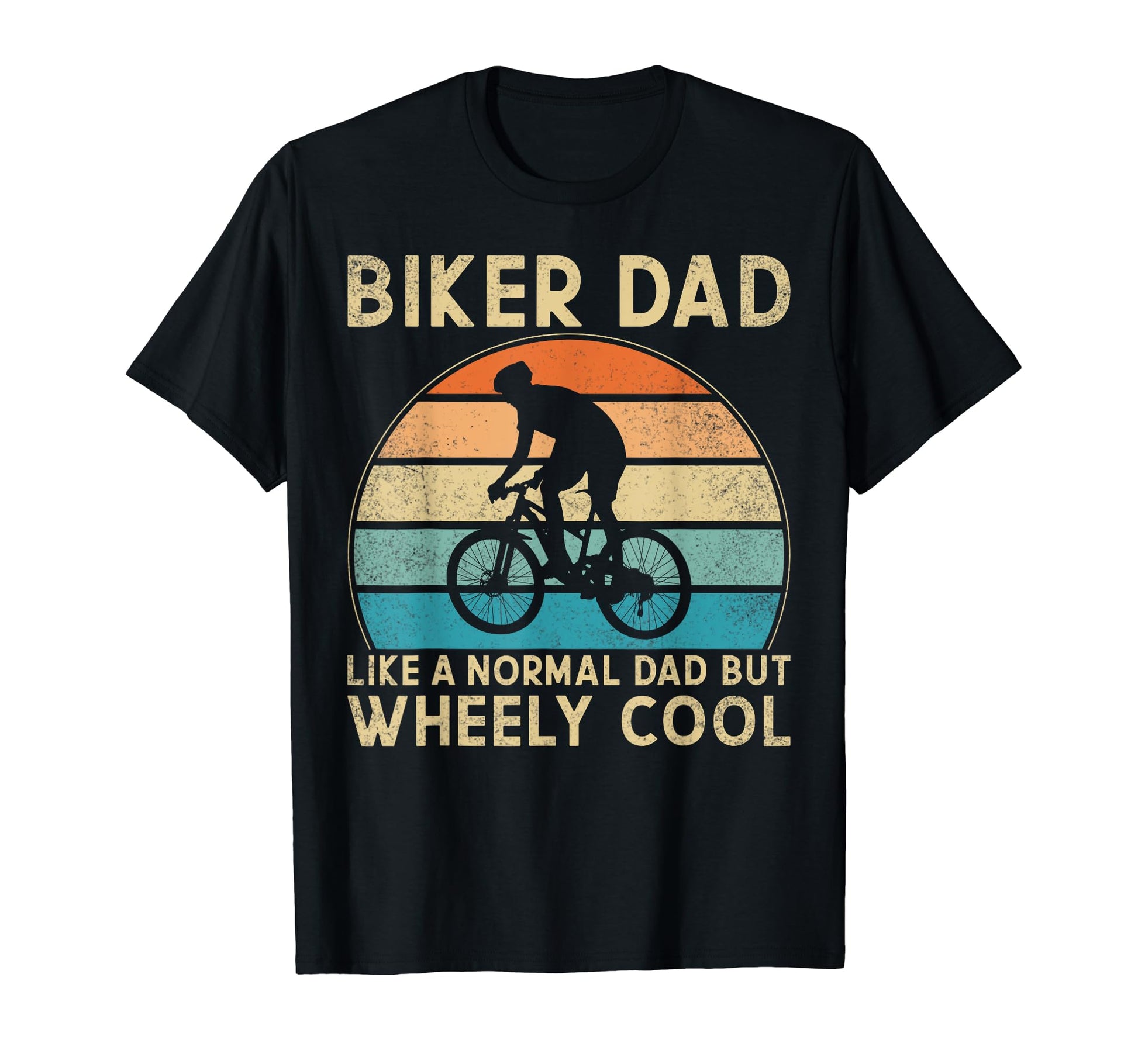 Biker Dad Like Normal Dad Wheely T-Shirt - Casual Everyday Wear Unisex - T-Shirt, Sweatshirt, Hoodie