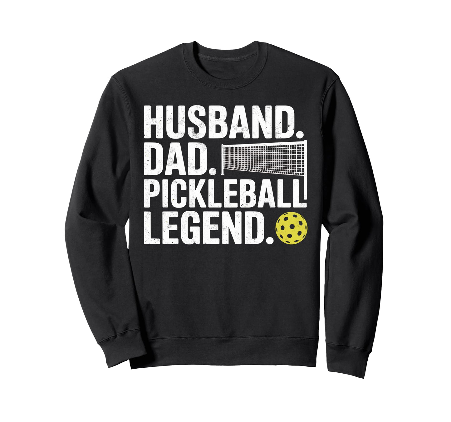 Husband Dad Pickleball Legend Joke Sweatshirt - Graphic Print Men Women - T-Shirt, Sweatshirt, Hoodie